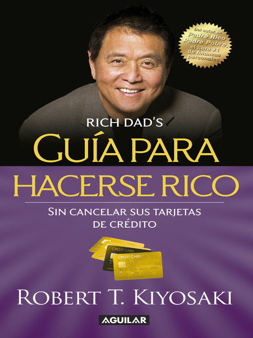 Title details for Guía para hacerse rico sin cancelar sus tarjetas de crédito by Robert T. Kiyosaki - Available